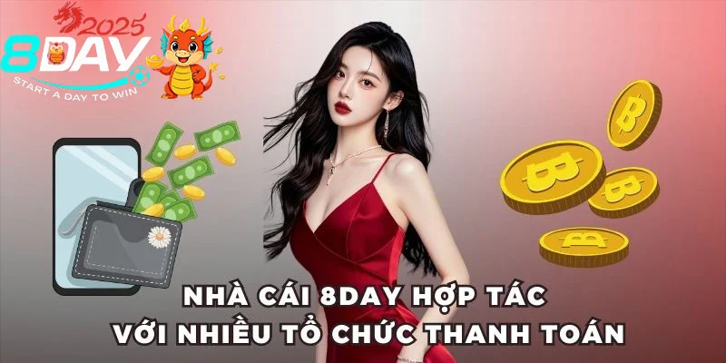 8DAY Nhà cái 8DAY hợp tác với nhiều tổ chức thanh toán