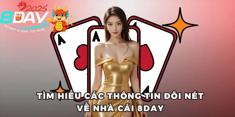 8DAY Tìm hiểu các thông tin đôi nét về nhà cái 8DAY